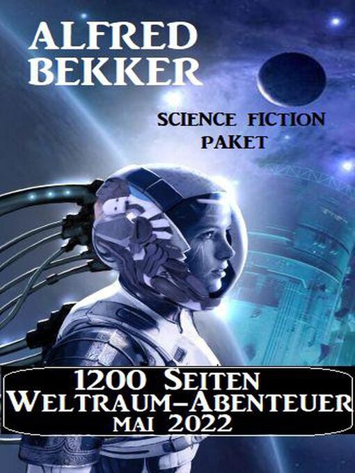 Title details for 1200 Seiten Weltraum-Abenteuer Mai 2022 by Alfred Bekker - Available